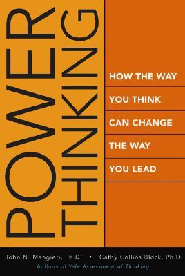 Power Thinking: How the Way You Think Can Change the Way You Lead