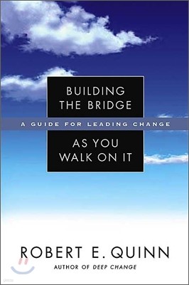 Building the Bridge as You Walk on It: A Guide for Leading Change