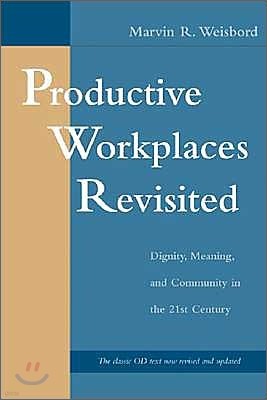 Productive Workplaces Revisited: Dignity, Meaning, and Community in the 21st Century