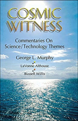 Cosmic Witness: Commentaries on Science/Technology Themes