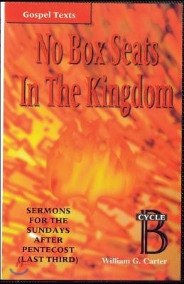 No Box Seats in the Kingdom: Sermons for the Sundays After Pentecost (Last Third): Cycle B