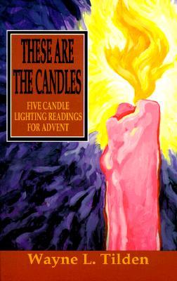 These Are The Candles: Five Candle Lighting Readings For Advent