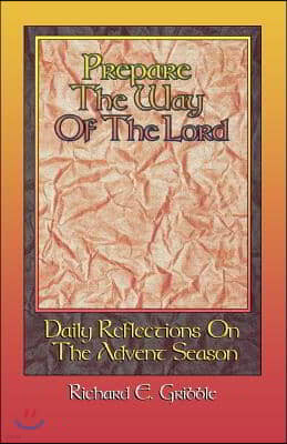 Prepare The Way Of The Lord: Daily Reflections On The Advent Season