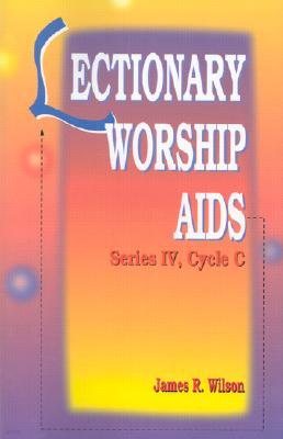 Lectionary Worship AIDS: Series IV, Cycle C