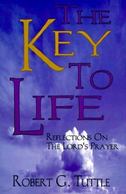 The Key to Life: Reflections on the Lord's Prayer