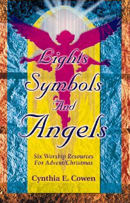 Lights, Symbols And Angels!: Six Worship Resources For Advent/Christmas