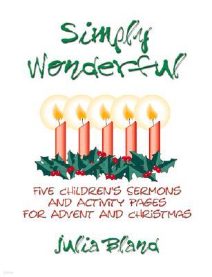 Simply Wonderful: Five Children's Sermons and Activity Pages for Advent and Christmas