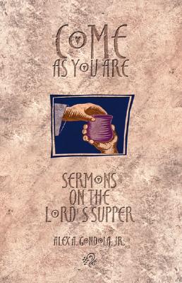 Come as You Are: Sermons On The Lord's Supper