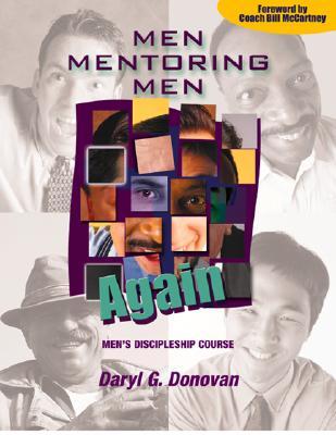 Men Mentoring Men Again: Men's Discipleship Course, an Interactive One-On-One or Small Group Christian Growth Manual for Men