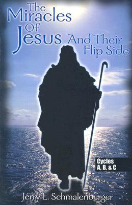 The Miracles of Jesus & Their Flip Side: Cycles A, B & C