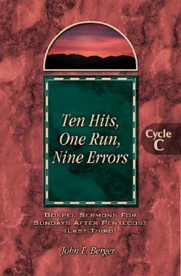 Ten Hits, One Run, Nine Errors: Gospel Lesson Sermons for Pentecost Last Third, Cycle C