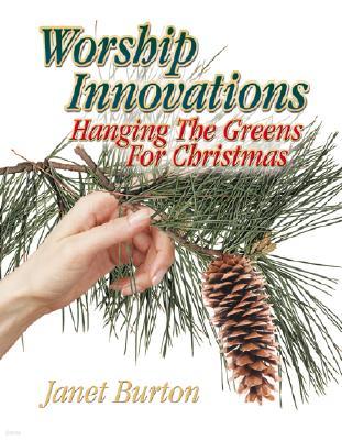 Worship Innovations Volume 1: Hanging the Greens for Christmas