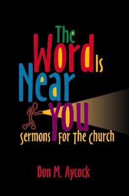 The Word is Near You: Sermons for the Church