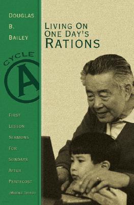 Living on One Day's Rations: First Lesson Sermons for Sundays After Pentecost (Middle Third), Cycle A