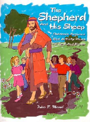 The Shepherd and His Sheep: Eight Children's Sermons and Activity Pages for Lent and Easter