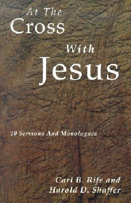 At the Cross with Jesus: 10 Sermons and Monologues