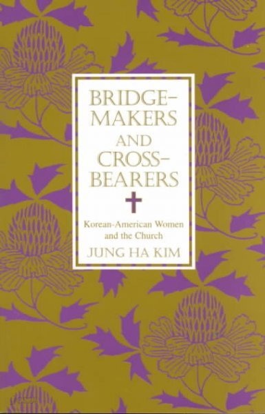 Bridge-Makers and Cross-Bearers: Korean-American Women and the Church