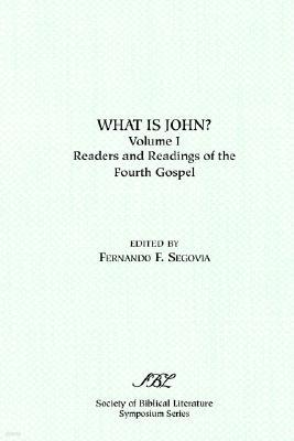 What Is John? Readers and Readings in the Fourth Gospel, Vol. 1