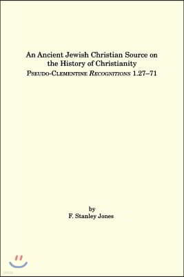 An Ancient Jewish Christian Source on the History of Christianity: Pseudo-Clementine Recognitions 1.27-71