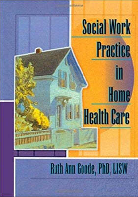 Social Work Practice in Home Health Care