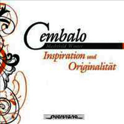 영감과 독창성 (Cembalo - Inspiration und Originalitat)(CD) - Mechthild Winter
