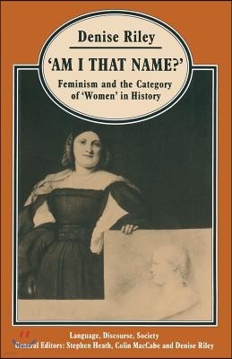 'Am I That Name?': Feminism and the Category of 'Women' in History