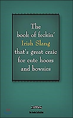 Book of Feckin' Irish Slang that's great craic for cute hoor