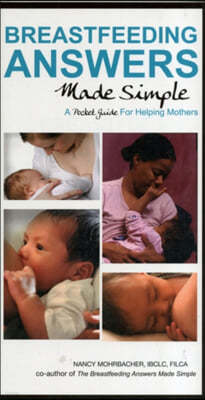 Breastfeeding Answers Made Simple: A Pocket Guide for Helping Mothers