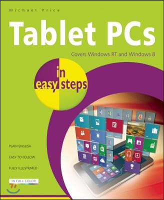 Tablet PCs in Easy Steps: Covers Windows RT and Windows 8 Tablet PCs