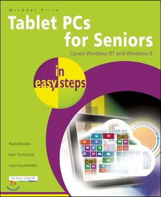 Tablet PCs for Seniors in Easy Steps: Covers Windows RT and Windows 8 Tablet PCs