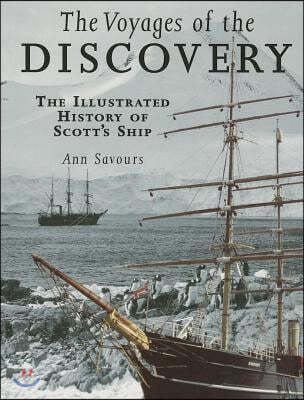 The Voyages of the Discovery: An Illustrated History of Scott's Ship