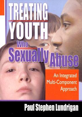 Treating Youth Who Sexually Abuse