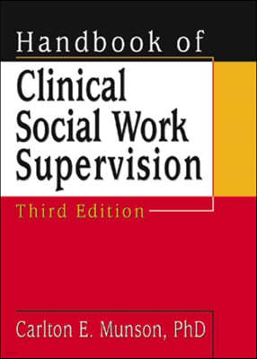 Handbook of Clinical Social Work Supervision, Third Edition