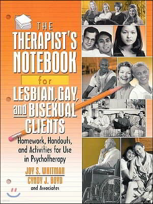 The Therapist's Notebook for Lesbian, Gay, and Bisexual Clients: Homework, Handouts, and Activities for Use in Psychotherapy