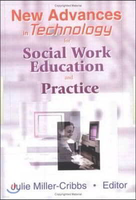 New Advances in Technology for Social Work Education and Practice