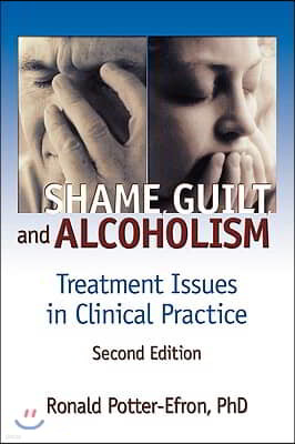 Shame, Guilt, and Alcoholism: Treatment Issues in Clinical Practice, Second Edition