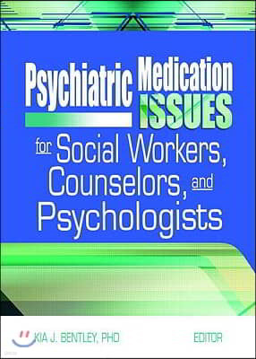 Psychiatric Medication Issues for Social Workers, Counselors, and Psychologists