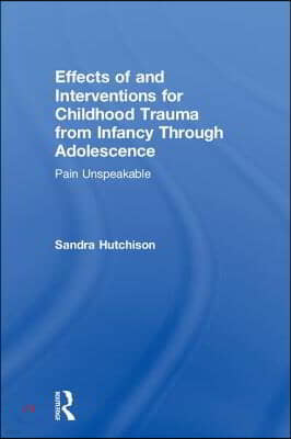 Effects of and Interventions for Childhood Trauma from Infancy Through Adolescence