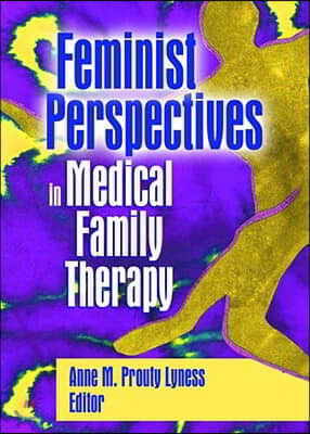 Feminist Perspectives in Medical Family Therapy