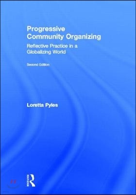 Progressive Community Organizing: Reflective Practice in a Globalizing World