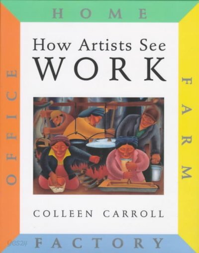 How Artists See: Work: Farm, Factory, Home, Office