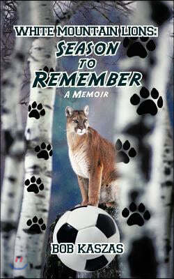 White Mountain Lions: Season to Remember: A Memoir