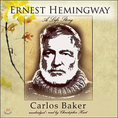 Ernest Hemingway: A Life Story