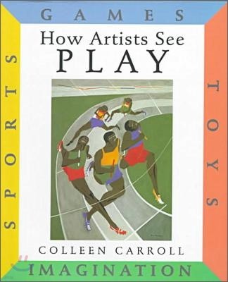 How Artists See Play: Sports Games Toys Imagination