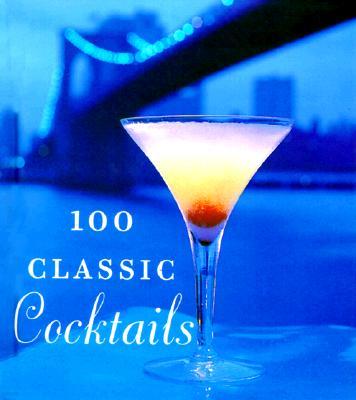 100 Classic Cocktails