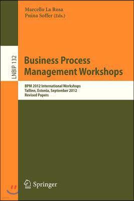 Business Process Management Workshops: Bpm 2012 International Workshops, Tallinn, Estonia, September 3, 2012, Revised Papers