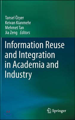 Information Reuse and Integration in Academia and Industry