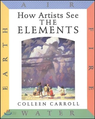 How Artists See the Elements: Earth Air Fire Water