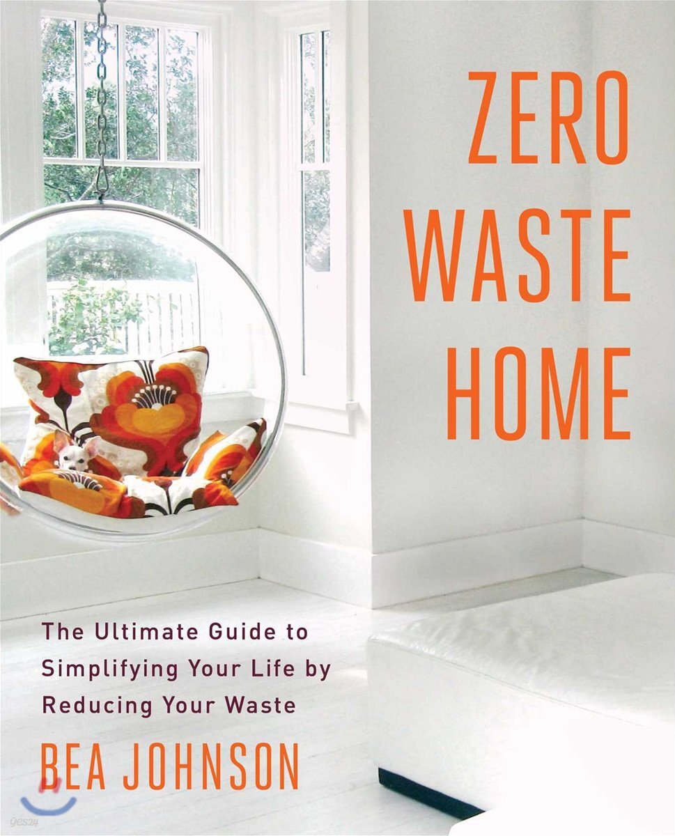 Zero Waste Home: The Ultimate Guide to Simplifying Your Life by Reducing Your Waste