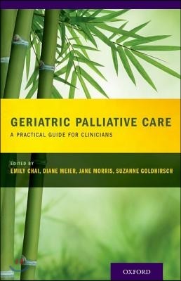 Geriatric Palliative Care: A Practical Guide for Clinicians